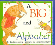 A Big and Little Alphabet - Rosenberg, Liz