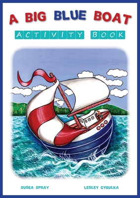 A Big Blue Boat Activity Book: Interactive fun for children who love to sail - Spray, Susea