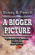 A Bigger Picture: Viewing the World Through New Eyes