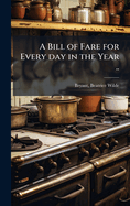 A Bill of Fare for Every day in the Year ..