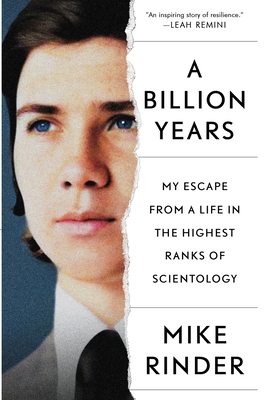 A Billion Years: My Escape From a Life in the Highest Ranks of Scientology - Rinder, Mike