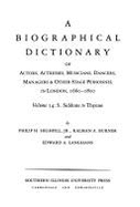 A Biographical Dictionary of Actors, Volume 14, S. Siddons to Thynne: Actresses, Musicians, Dancers, Managers, and Other Stage Personnel in London, 1660-1800