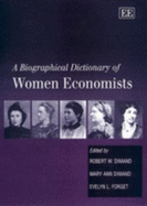 A Biographical Dictionary of Women Economists - Dimand, Robert W (Editor), and Dimand, Mary Ann (Editor), and Forget, Evelyn L (Editor)