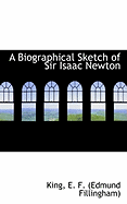 A Biographical Sketch of Sir Isaac Newton