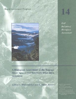 A Biological Assessment of the Wapoga River Area of Northwestern Irian Jaya, Indonesia: Volume 14 - Mack, Andrew L (Editor), and Alonso, Leeanne E (Editor)