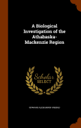 A Biological Investigation of the Athabaska-Mackenzie Region