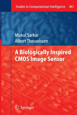 A Biologically Inspired CMOS Image Sensor - Sarkar, Mukul, and Theuwissen, Albert