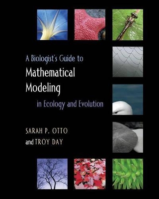 A Biologist's Guide to Mathematical Modeling in Ecology and Evolution - Otto, Sarah P, and Day, Troy