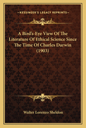 A Bird's-Eye View of the Literature of Ethical Science Since the Time of Charles Darwin (1903)