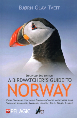 A Birdwatcher's Guide to Norway: Where, when and how to find Scandinavia's most sought-after birds - Tveit, Bjrn Olav