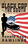 A Black Cop in the South: In Spite of Everything - Rawlings, Ronald Kaye