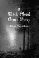 A Black Metal Ghost Story: A Novella