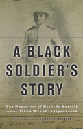 A Black Soldier's Story: The Narrative of Ricardo Batrell and the Cuban War of Independence