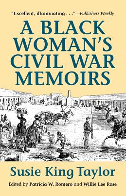 A Black Women's Civil War Memiors - Taylor, Susie King, and Romero, Patricia (Editor)