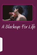 A Blackeye for Life: Mentally, Verbally and Physically