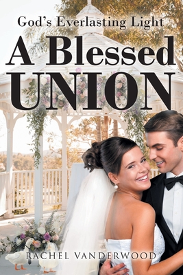 A Blessed Union - Vanderwood, Rachel