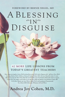 A Blessing in Disguise: 42 More Life Lessons From Today's Greatest Teachers - Cohen, Andrea Joy, MD