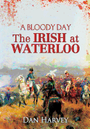 A Bloody Day: The Irish at Waterloo