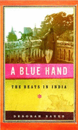 A Blue Hand: The Beats in India - Baker, Deborah, Dr.