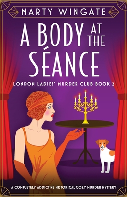 A Body at the Sance: A completely addictive historical cozy murder mystery - Wingate, Marty