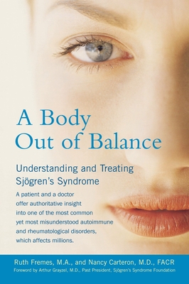 A Body Out of Balance: Understanding and Treating Sjogren's Syndrome - Carteron, Nancy, and Fremes, Ruth