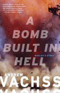 A Bomb Built in Hell: Wesley's Story