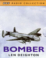A Bomber: Dramatised Account of Len Deighton's Masterpiece of War, as Heard on Radio 4