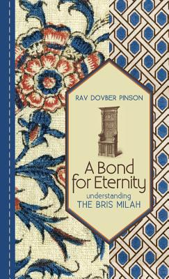 A Bond for Eternity: Understanding the Bris Milah - Pinson, Dovber