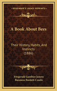 A Book about Bees: Their History, Habits, and Instincts (1886)