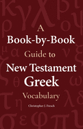 A Book-By-Book Guide to New Testament Greek Vocabulary