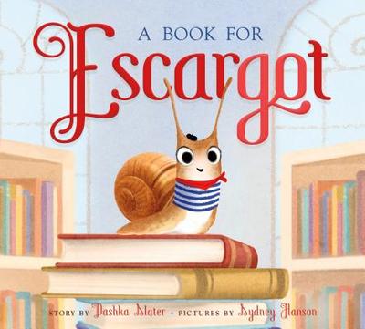 A Book for Escargot - Slater, Dashka