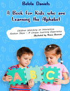 A Book for Kids Learning the Alphabet: ABC Early Learners Alphabet for Preschool Pre-k teaching Children Letters from Kindergarten from the ages 3-7 start Reading. Cute Children's Books Funny Animal & Birds Fashion Show a great book especially Bedtime