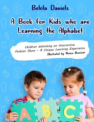 A Book for Kids Learning the Alphabet: ABC Early Learners Alphabet for Preschool Pre-k teaching Children Letters from Kindergarten from the ages 3-7 start Reading. Cute Children's Books Funny Animal & Birds Fashion Show a great book especially Bedtime - Belola Daniels