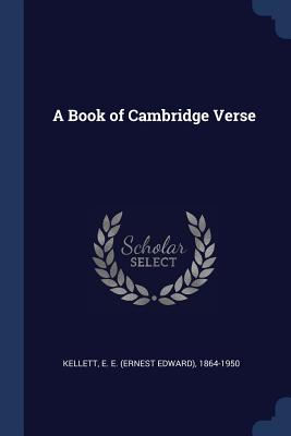 A Book of Cambridge Verse - Kellett, E E (Ernest Edward) 1864-195 (Creator)