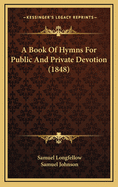 A Book of Hymns for Public and Private Devotion (1848)