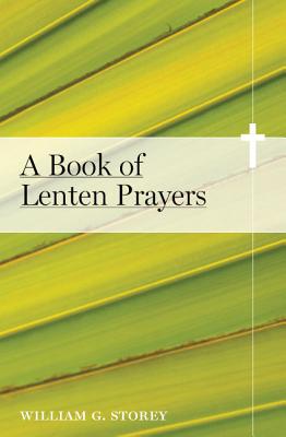 A Book of Lenten Prayers - Storey, William G, Mr.