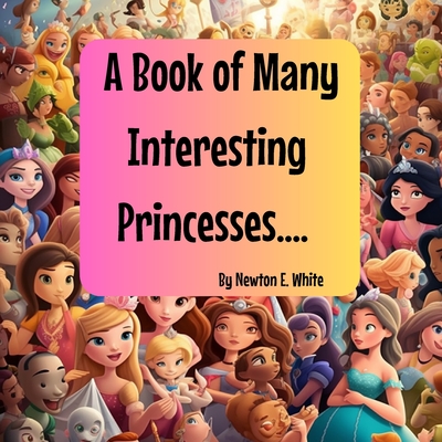 A Book of Many Interesting Princesses - White, Newton