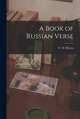 A Book of Russian Verse - Bowra, C M (Cecil Maurice) 1898-1971 (Creator)