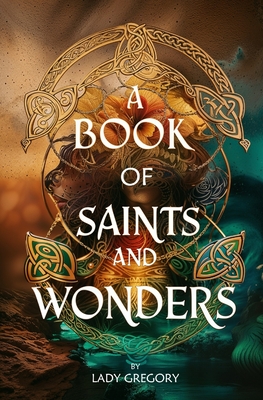 A Book of Saints and Wonders - Gregory, Lady