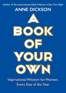 A Book of Your Own: Inspirational Wisdom for Women, Every Day of the Year