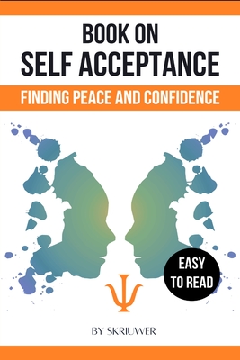 A Book on Self Acceptance: Finding Peace and Confidence - Skriuwer Com