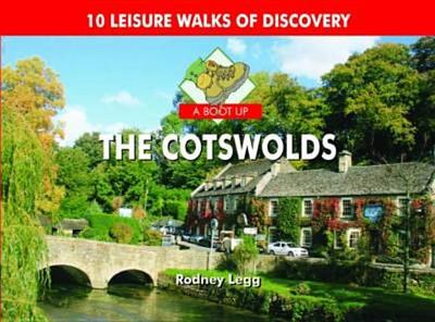 A Boot Up The Cotswolds: 10 Leisure Walks of Discovery - Legg, Rodney