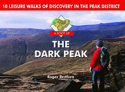 A Boot Up the Dark Peak: 10 Leisure Walks of Discovery