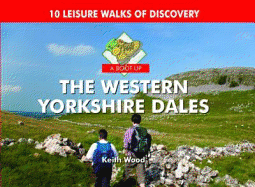 A Boot Up the Western Yorkshire Dales: 10 Leisure Walks of Discovery