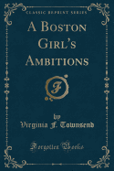 A Boston Girl's Ambitions (Classic Reprint)