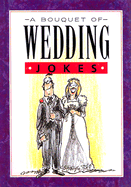 A Bouquet of Wedding Jokes - Exley, Helen (Editor), and Stott, Bill, and Armstrong, Samantha (Editor)