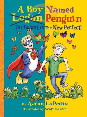 A Boy Named Penguin: Different is the New Perfect - Lapedis, Aaron