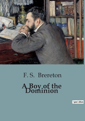 A Boy of the Dominion - Brereton, F S