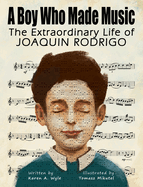 A Boy Who Made Music: The Extraordinary Life of Joaquin Rodrigo