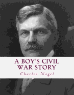 A Boy's Civil War Story: Annotated and with Color Illustrations